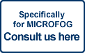 Specifically for MICROFOG Consult us here